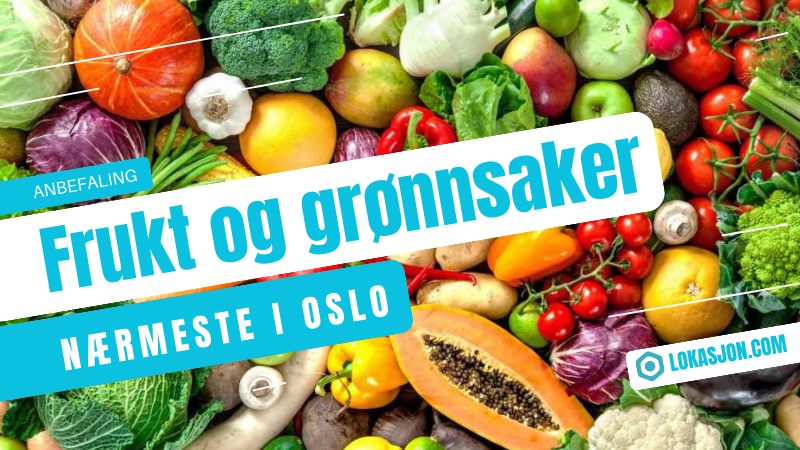 Anbefalte 9 beste frukt og gronnsakselgere naer Oslo